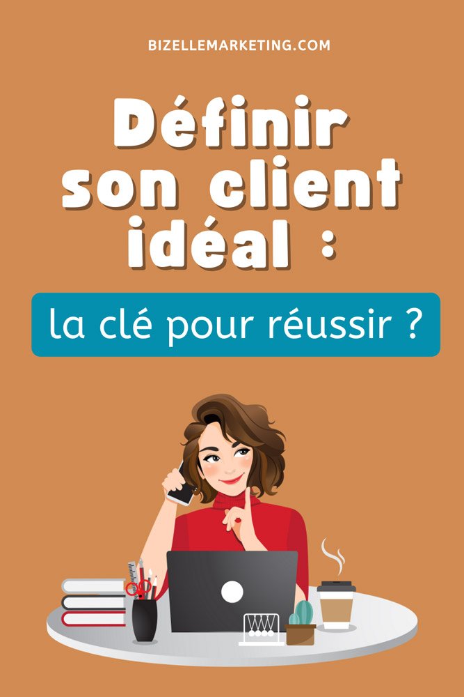 Comment définir le profil de son client idéal